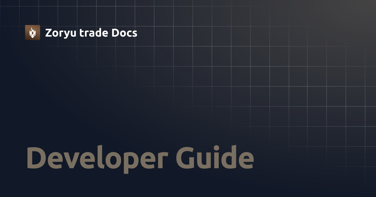 Developer Guide | Zoryu trade Docs